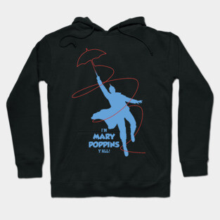 i'm mary poppins y'all Hoodie