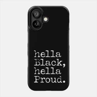 Hella Black Hella Proud, Black History, Black Pride Phone Case