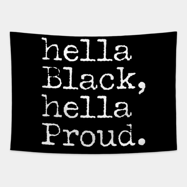 Hella Black Hella Proud, Black History, Black Pride Tapestry by UrbanLifeApparel