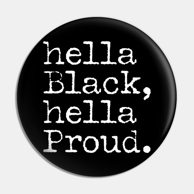 Hella Black Hella Proud, Black History, Black Pride Pin by UrbanLifeApparel