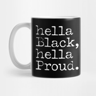Hella Black Hella Proud, Black History, Black Pride Mug