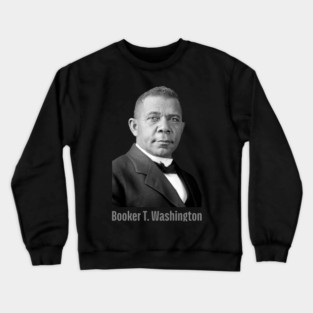 Booker T. Washington, Black History, Black Lives Matter Crewneck Sweatshirt