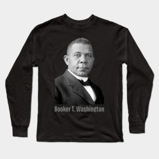 Booker T. Washington, Black History, Black Lives Matter Long Sleeve T-Shirt