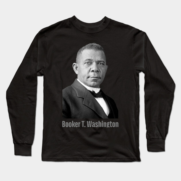 Booker T. Washington, Black History, Black Lives Matter Long Sleeve T-Shirt by UrbanLifeApparel