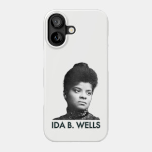 Ida B. Wells, Black History, Black Lives Matter Phone Case