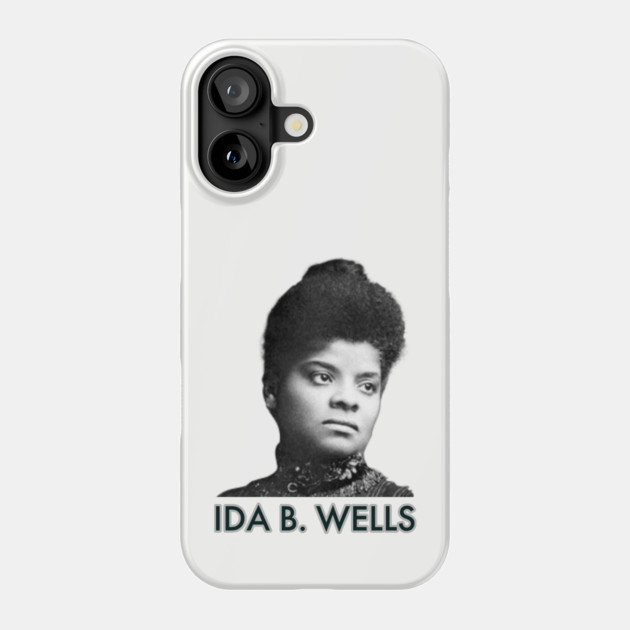 Ida B. Wells, Black History, Black Lives Matter Phone Case by UrbanLifeApparel