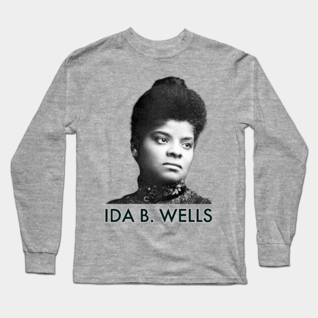 Ida B. Wells, Black History, Black Lives Matter Long Sleeve T-Shirt by UrbanLifeApparel