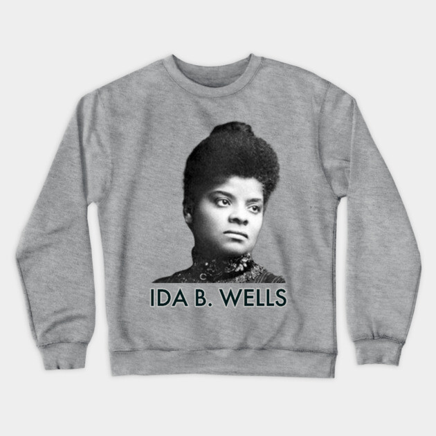 Ida B. Wells, Black History, Black Lives Matter Crewneck Sweatshirt by UrbanLifeApparel