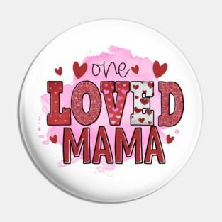 One loved mama Pin
