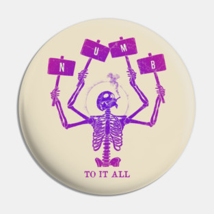 Numb To It All Pin