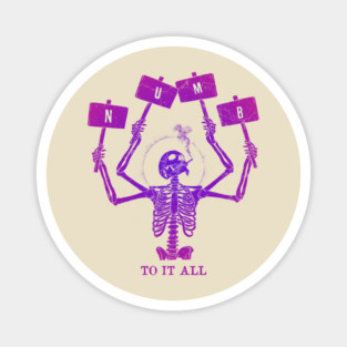Numb To It All Magnet