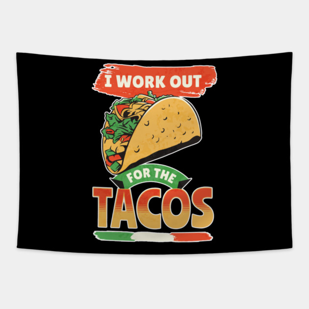 I Work Out For The Tacos Tapestry by belownormal