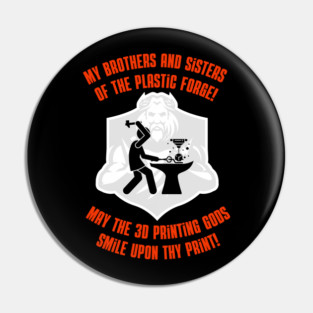 May the 3D Printing Gods Smile Upon Thy Print! Pin