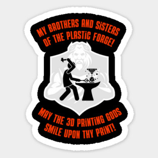 May the 3D Printing Gods Smile Upon Thy Print! Sticker