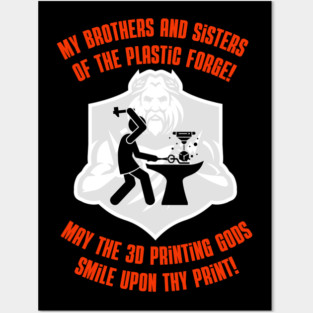 May the 3D Printing Gods Smile Upon Thy Print! Posters and Art