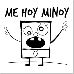 Me Hoy Minoy! Posters and Art