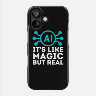 Ai Artificial Intelligence is Like Magic But Real Phone Case
