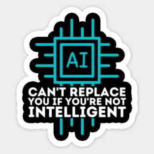 Ai Cant Replace You if You're Not Intelligent Magnet