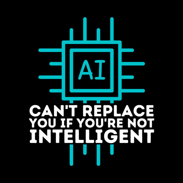 Ai Cant Replace You if You're Not Intelligent by The WYLD Tribe