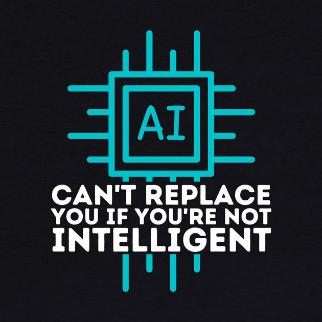 Ai Cant Replace You if You're Not Intelligent by The WYLD Tribe