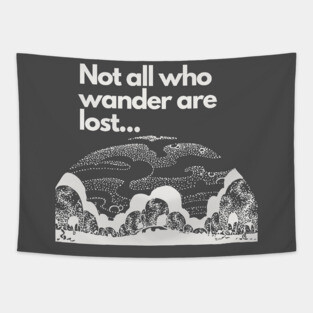 Not all who wander are lost Tapestry