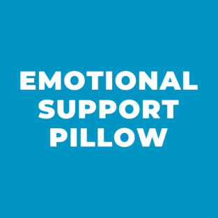 Emotional Support Pillow - Teal T-Shirt