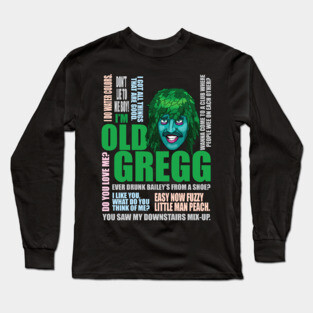I'm Old Gregg Long Sleeve T-Shirt