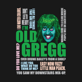 I'm Old Gregg T-Shirt