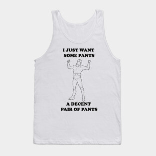 A Decent Pair of Pants... Grundy Want Pants Too! Tank Top