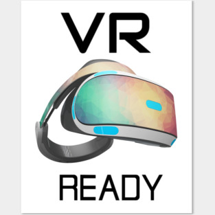 VR Ready Virtual Ready Headset Posters and Art