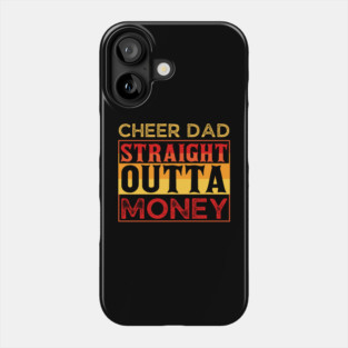 Cheer Dad Straight Outta Money Phone Case