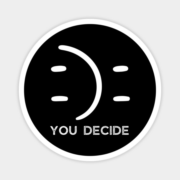 Happy Or Sad You Decide Magnet by The WYLD Tribe