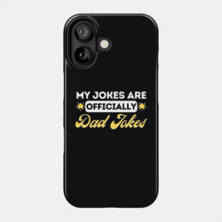 My Jokes Are Officially Dad Jokes Phone Case