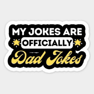 My Jokes Are Officially Dad Jokes Sticker