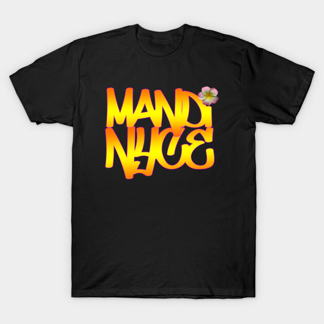 Mandi NYCe T-Shirt by DjBlastMaui
