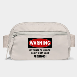 WARNING - MY SENSE OF HUMOR MIGHT HURT YOUR FEELINGS! Bag