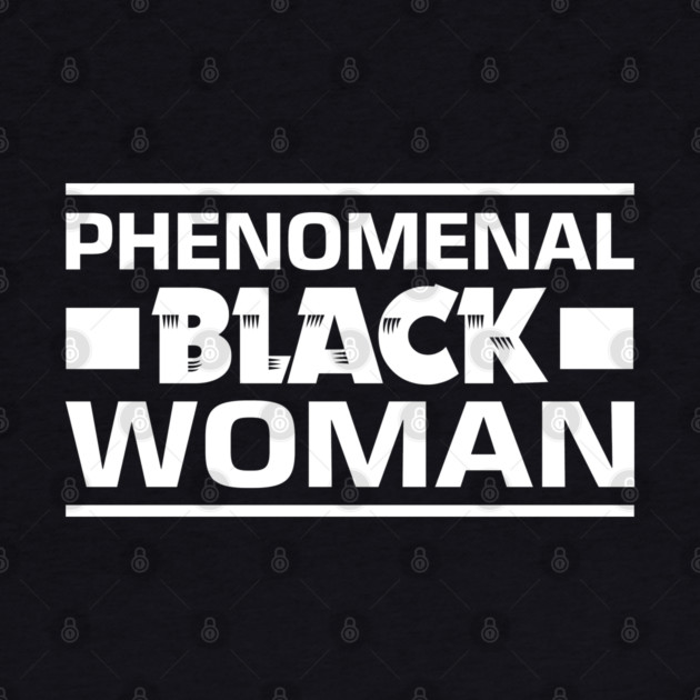 Phenomenal Black Woman by UrbanLifeApparel