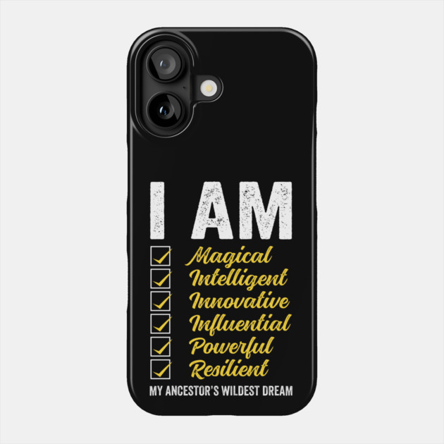 I am my Ancestor's Wildest Dream Phone Case by UrbanLifeApparel