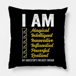 I am my Ancestor's Wildest Dream Pillow
