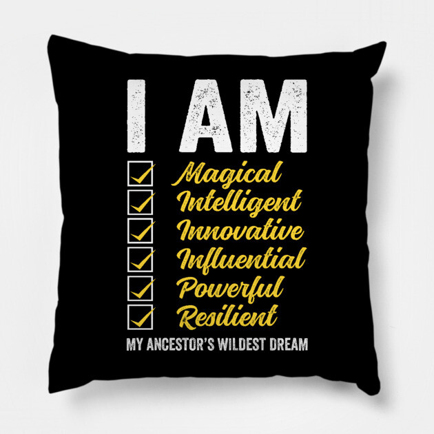 I am my Ancestor's Wildest Dream Pillow by UrbanLifeApparel