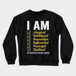 I am my Ancestor's Wildest Dream Crewneck Sweatshirt