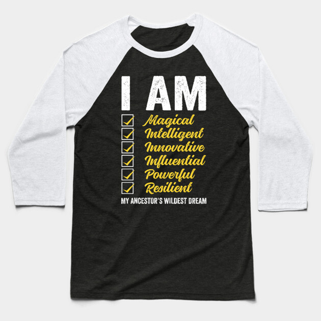 I am my Ancestor's Wildest Dream Baseball T-Shirt by UrbanLifeApparel