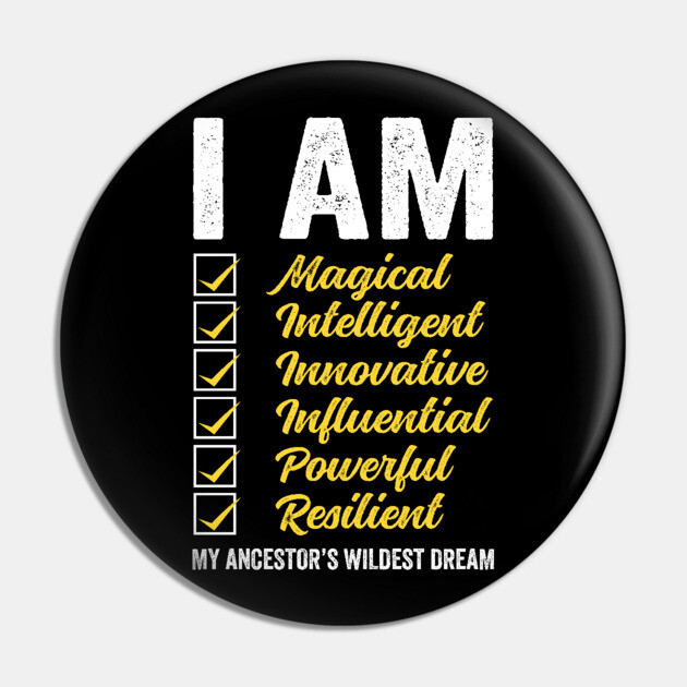 I am my Ancestor's Wildest Dream Pin by UrbanLifeApparel
