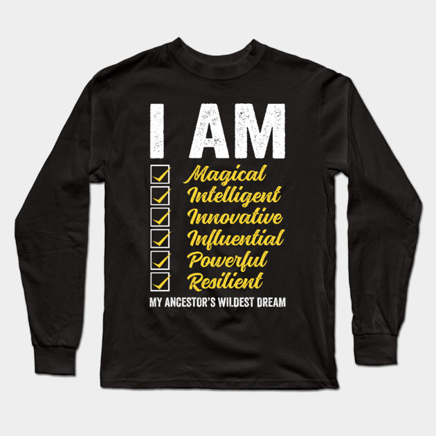 I am my Ancestor's Wildest Dream Long Sleeve T-Shirt by UrbanLifeApparel