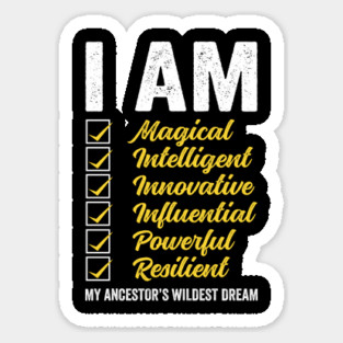 I am my Ancestor's Wildest Dream Sticker