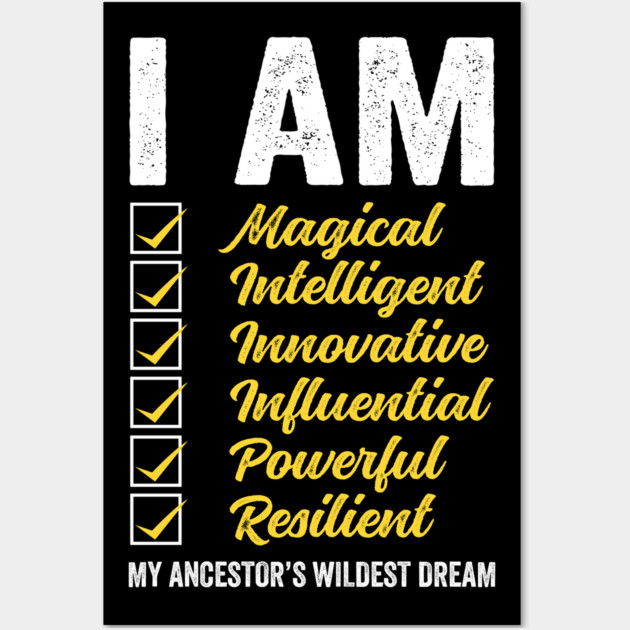I am my Ancestor's Wildest Dream Wall Art by UrbanLifeApparel