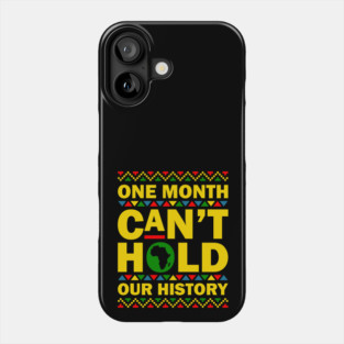 One Month Can't Hold Our History Phone Case