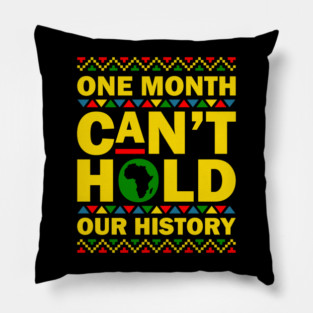 One Month Can't Hold Our History Pillow