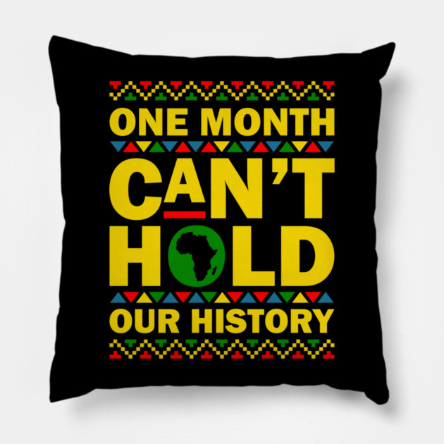 One Month Can't Hold Our History Pillow by UrbanLifeApparel