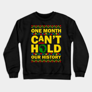 One Month Can't Hold Our History Crewneck Sweatshirt